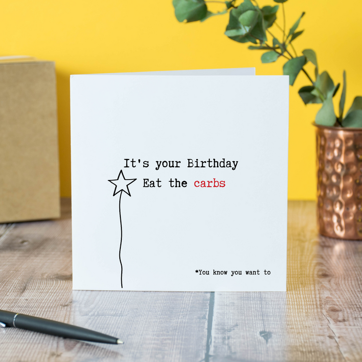 Eat The Carbs!  Funny Birthday Card
